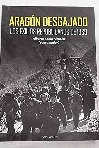Aragón Desgajado. Los Exilios Republicanos de 1939