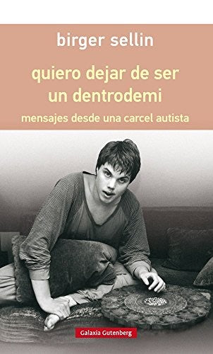 Quiero Dejar de Ser un Dentrodemi: Mensajes Desde una Cárcel Autista