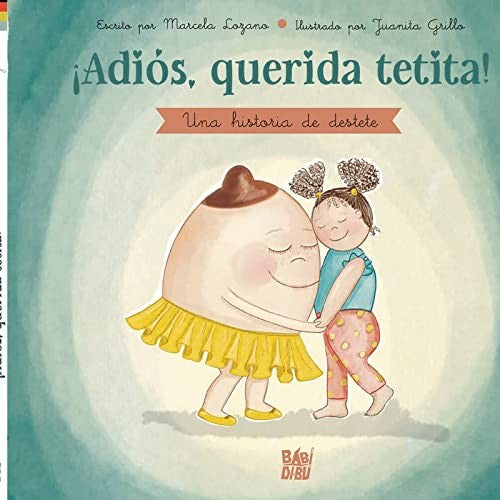 ¡Adiós, Querida Tetita!: Cuento de Ayuda para el Destete